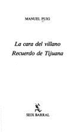 La Cara Del Villano. Recuerdo De Tijuana - Puig, Manuel