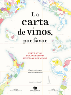 La Carta de Vinos, Por Favor. 2a Ed.: Nuevo Atlas de Las Regiones Vin?colas del Mundo