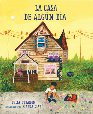 La Casa de Algn D?a - Durango, Julia, and Diaz, Bianca (Illustrator)