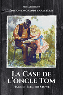 La Case de l'oncle Tom: dition en grands caractres