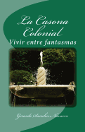 La Casona Colonial: Vivir entre fantasmas