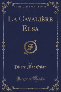 La Cavaliere Elsa (Classic Reprint)