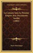 La Censure Sous Le Premier Empire Avec Documents Inedits (1882)