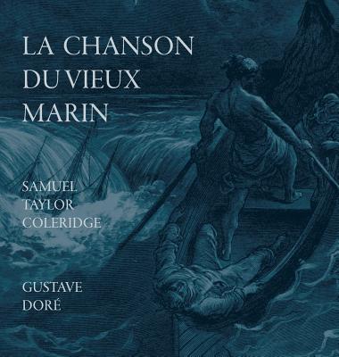 La Chanson Du Vieux Marin/The Rime Of The Ancient Mariner - Coleridge, Samuel Taylor, and Barbier, Auguste (Translated by)