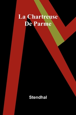 La Chartreuse De Parme - Stendhal