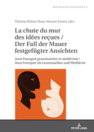 La chute du mur des ides reues / Der Fall der Mauer festgefuegter Ansichten: Jean Fourquet grammairien et mdiviste / Jean Fourquet als Grammatiker und Mediaevist