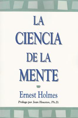 La Ciencia de La Mente - Holmes, Ernest