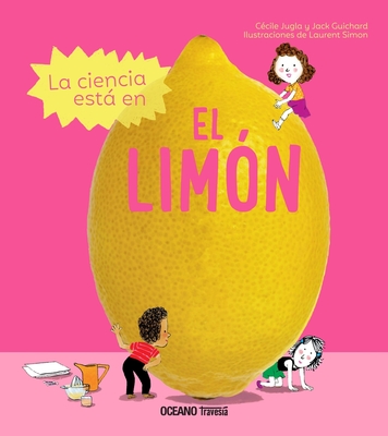 La Ciencia Est En El Lim?n - Guichard, Jack, and Jugra, C?cile, and Simon, Laurent (Illustrator)