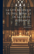 La Cit? Mystique de Dieu, Miracle de Sa Toute-Puissance..