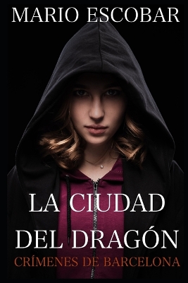 La ciudad del drag?n: Suspense, intriga y misterio en estado puro - Escobar, Mario