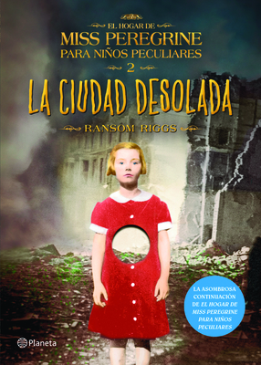 La Ciudad Desolada. El Hogar de Miss Peregrine Para Nios Peculiares 2 - Riggs, Ransom