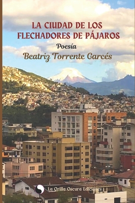 La ciudad y Los flechadores de pjaros - Torrente Garc?s, Beatriz