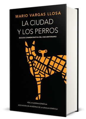 La Ciudad Y Los Perros (Edici?n del Cincuentenario) (Edici?n Conmemorativa de la Rae) / The Time of the Hero - Llosa, Mario Vargas