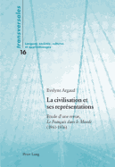 La Civilisation Et Ses Reprsentations: Etude d'Une Revue, Le Franais Dans Le Monde (1961-1976)