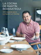 La Cocina de Martn Berasategui 100 Recetas Para Compartir En Familia / Martn Berasategui's Kitchen: 100 Recipes to Share with Your Family