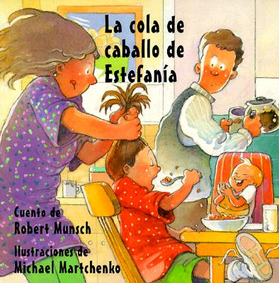 La Cola de Caballo de Estefan?a - Munsch, Robert, and Martchenko, Michael (Illustrator)