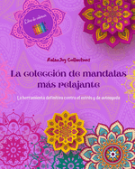 La colecci?n de mandalas ms relajante Libro para colorear Arte antiestr?s para una relajaci?n plena: Libro de colorear que potenciar su mente art?stica y equilibrio personal