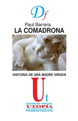 La Comadrona: Historia de Una Madre Virgen - Barrera, Paul