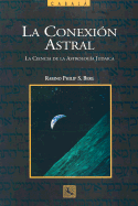 La Conexion Astral: La Ciencia de la Astrologia Judaica