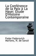 La Conference de La Paix a la Haye: Etude D'Histoire Contemporaine