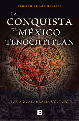 La Conquista de M?xico / The Conquest of Mexico - Guadarrama, Sof?a, and Guadarrama Collado, Antonio
