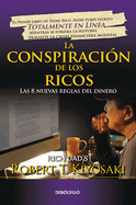 La Conspiraci?n de Los Ricos / Rich Dad's Conspiracy of the Rich: The 8 New Rule S of Money: Las 8 Nuevas Reglas del Dinero