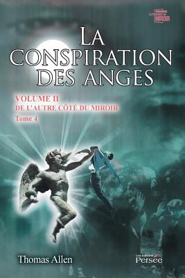 La Conspiration Des Anges Volume II Tome 4 - Allen, Thomas