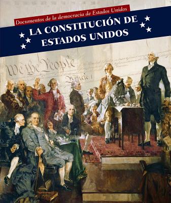 La Constitucin de Estados Unidos (U.S. Constitution) - Rajczak Nelson, Kristen