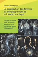 La contribution des femmes au dveloppement de la thorie quantique.: Pendant une grande partie de l'histoire, Anonymous tait toujours une femme. (Virginia Woolf)