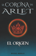 La corona de Arlet: El Origen