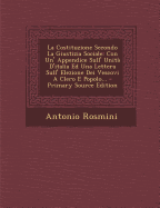 La Costituzione Secondo La Giustizia Sociale: Con Un' Appendice Sull' Unit? D'italia Ed Una Lettera Sull' Elezione Dei Vescovi A Clero E Popolo... - Rosmini, Antonio