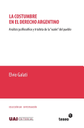 La costumbre en el derecho argentino: Anlisis jusfilosfico y trialista de la "razn" del pueblo