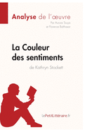 La Couleur des sentiments de Kathryn Stockett (Analyse de l'oeuvre): Analyse compl?te et r?sum? d?taill? de l'oeuvre