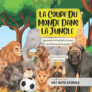 La Coupe Du Monde Dans La Jungle: Apprendre le football  travers les histoires de la jungle