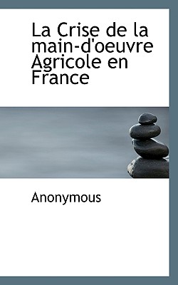 La Crise de La Main-D'Oeuvre Agricole En France - Anonymous