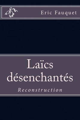 La?cs d?senchant?s: Reconstruction - Fauquet, Eric