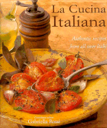 La Cucina Italiana: Authentic Recipes from All Over Italy - Capalbo, Carla (Editor)
