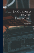 La Cuisine  Travers L'histoire...