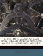 La Cur? de Campagne Par l'Abb? [jean-Hippolyte Michon], Auteur Du Maudit, de la Religieuse, Volume 1...