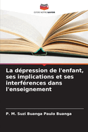 La d?pression de l'enfant, ses implications et ses interf?rences dans l'enseignement