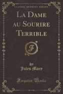 La Dame Au Sourire Terrible (Classic Reprint)