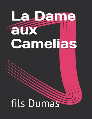 La Dame Aux Camelias - Dumas, Fils Alexandre