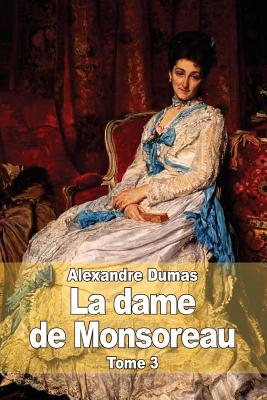 La dame de Monsoreau: Tome 3 - Dumas, Alexandre