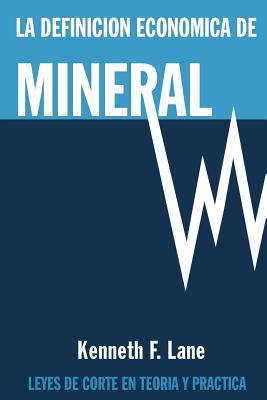 La Definicin Econmica de Mineral: Leyes de corte en la teora y en la prctica - Lane, Kenneth F