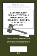 La Demolicion de la Autonoma E Independencia de Poder Judicial En Venezuela 1999-2021