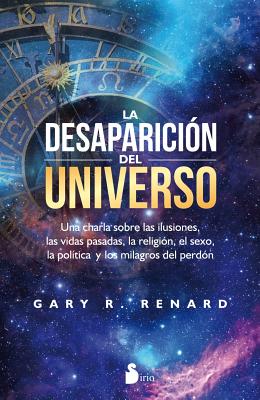 La Desaparicion del Universo - Renard, Gary R