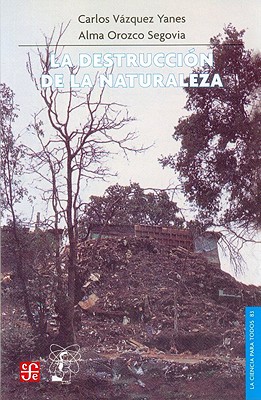 La Destruccion de La Naturaleza - Lucotti, Claudia, and Vazquez Yanes, Carlos