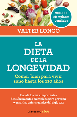 La Dieta de la Longevidad: Comer Bien Para Vivir Sano Hasta Los 110 Aos / The Longevity Diet - Longo, Valter