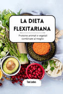 La dieta flexitariana: proteine animali e vegetali combinate al meglio