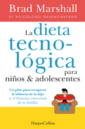 La Dieta Tecnol?gica Para Nios Y Adolescentes: (The Tech Diet for Your Child & Teen - Spanish Edition)